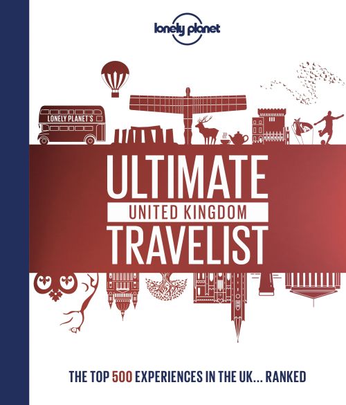 Lonely Planet's Ultimate United Kingdom Travelist: The 500 Best Places in UK... Ranked (1st ed. Aug. 19)