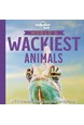 World's Wackiest Animals: 100 amazingly bizarre creatures, Lonely Planet (Feb. 2020)