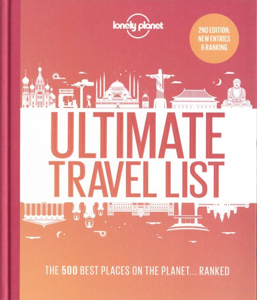 Lonely Planet's Ultimate Travel List: Our list of the 500 best places to see.. ranked (2nd ed. Oct. 20)