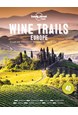 Wine Trails Europe: Plan 40 perfect weekends in wine country (1st ed. Sept. 20)