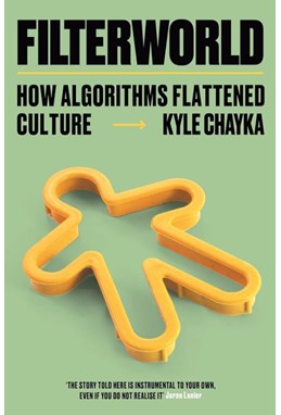 Filterworld: How Algorithms Flattened Culture (PB)