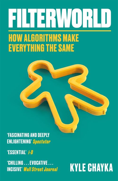 Filterworld: How Algorithms Make Everything the Same (PB) - B-format