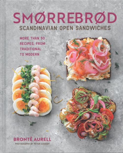 Smørrebrød: Scandinavian Open Sandwiches : More Than 50 Recipes, from Traditional to Modern (HB)