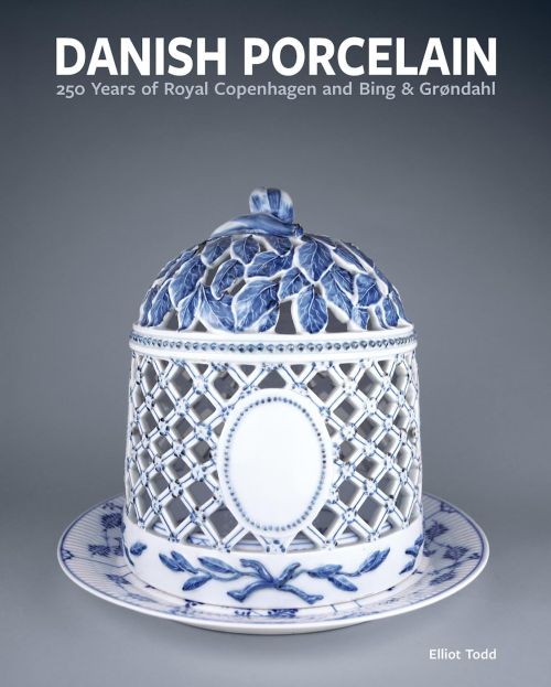 Danish Porcelain: 250 Years of Royal Copenhagen and Bing & Grøndahl