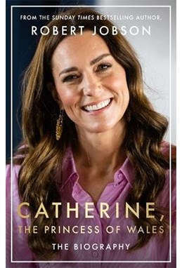 Catherine, the Princess of Wales: The Biography (PB) - C-format