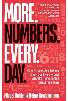 More Numbers Every Day: How Figures Are Taking Over Our Lives - And Why It's Time to Set Ourselves Free - C-format