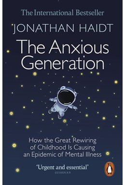 Anxious Generation, The: How the Great Rewiring of Childhood Is Causing an Epidemic of Mental Illness (PB) - B-format