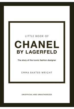 Little Book of Chanel by Lagerfeld: The Story of the Iconic Fashion Designer (HB) - Little Book of Fashion