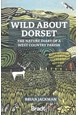 Wild About Dorset: The nature diary of a West Country parish