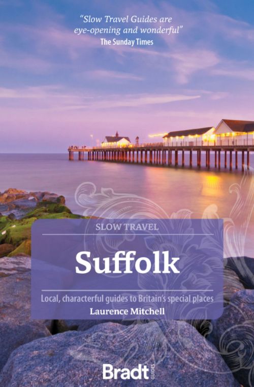 Slow Travel: Suffolk, Bradt Travel Guide (3rd ed. Sep 23)