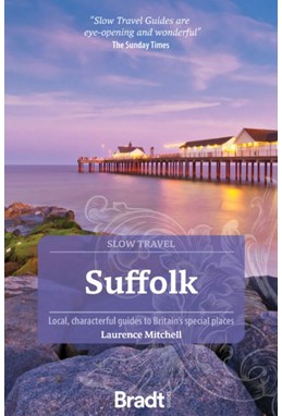 Suffolk (Slow Travel), Bradt Travel Guide (3rd ed. Sep 23)