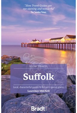 Slow Travel: Suffolk, Bradt Travel Guide (3rd ed. Sep 23)