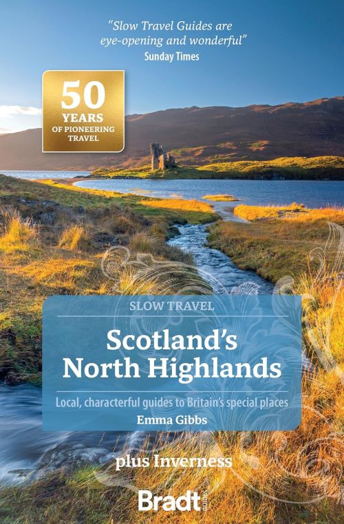 Slow Travel: Scotland's North Highlands: plus Inverness, Bradt Travel Guide (1st ed. Feb 25)