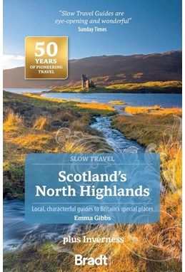 Slow Travel: Scotland's North Highlands: plus Inverness, Bradt Travel Guide (1st ed. Feb 25)