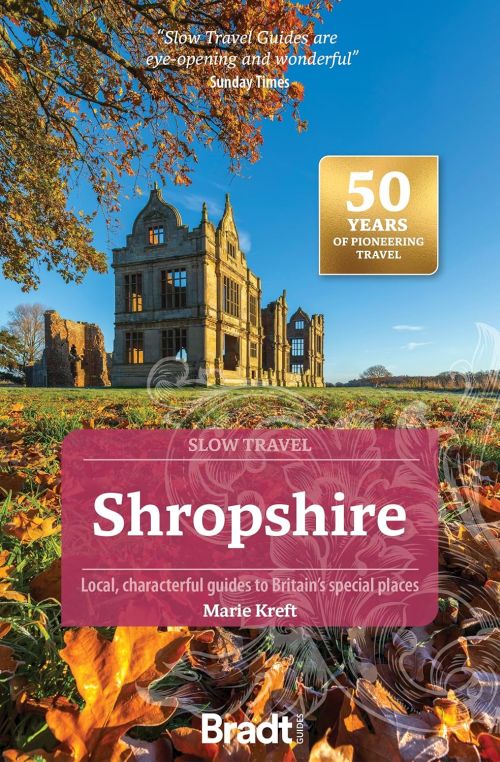 Slow Travel: Shropshire, Bradt Travel Guide (3rd ed. Nov. 2025)