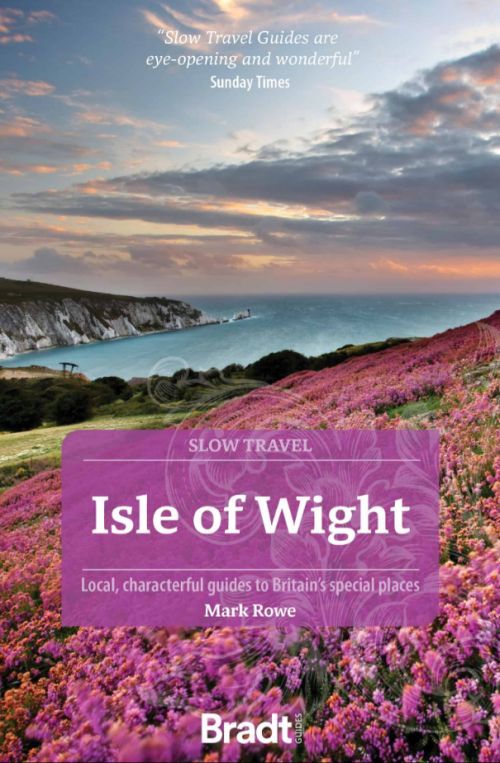 Slow Travel: Isle of Wight, Bradt Travel Guide (2nd ed. May 26)