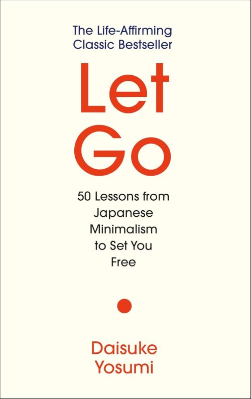 Let Go: 50 Lessons from Japanese Minimalism to Set You Free (HB)