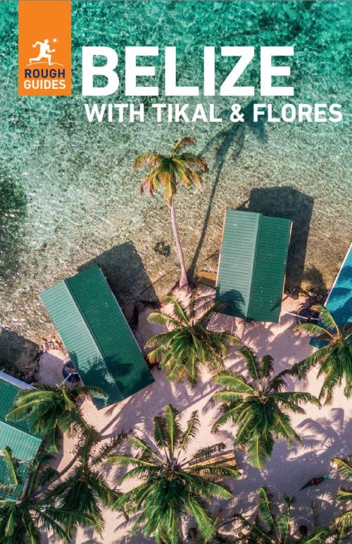 Belize with Tikal & Flores, Rough Guide (8th ed. Sep. 25)