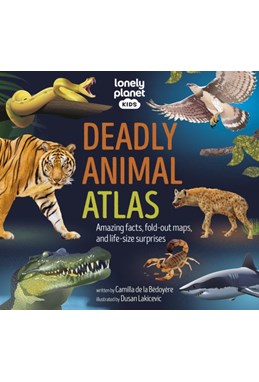 Deadly Animal Atlas, Lonely Planet Kids (1st ed. Nov. 24)