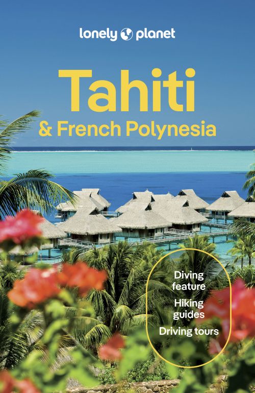 Tahiti & French Polynesia, Lonely Planet (12th ed. Sept. 25)
