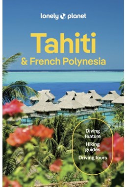 Tahiti & French Polynesia, Lonely Planet (12th ed. Sept. 25)