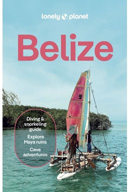 Belize, Lonely Planet (10th ed. Dec. 25)