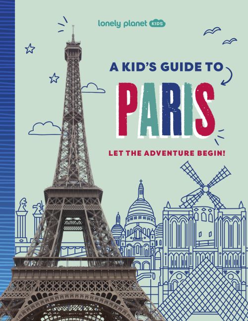 Kid's Guide to Paris, A, Lonely Planet (1st ed. May 25)
