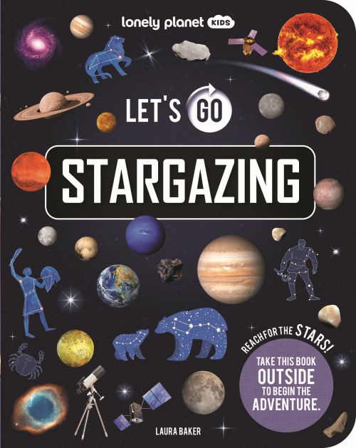 Let's Go Stargazing, Lonely Planet Kids (1st ed. Apr. 26)
