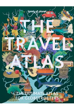 Travel Atlas, The: The Ultimate Atlas for Globetrotters (PB)