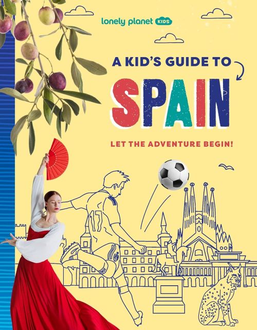 Kid's Guide to Spain, A, Lonely Planet (1st ed. Sept. 26)