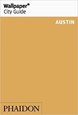 Austin, Wallpaper City Guide (2nd ed. Mar. 20)