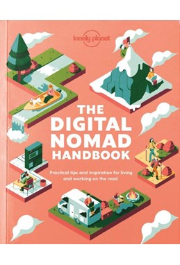 Digital Nomad Handbook, The: Practical tips and inspiration for living and working on the road (1st ed. Apr. 20)