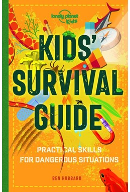 Kids' Survival Guide: Practical Skills for Intense Situations, Lonely Planet (1st ed. Nov. 20)