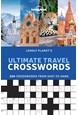 Lonely Planet's Ultimate Travel Crosswords: 200 Crosswords from easy to hard (1st ed. May 20)