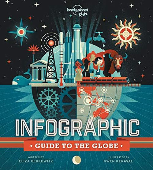 Infographic Guide to the Globe, Lonely Planet (1st ed. Nov. 20)