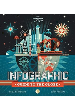 Infographic Guide to the Globe, Lonely Planet (1st ed. Nov. 20)