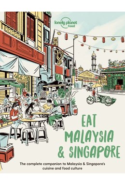 Eat Malaysia & Singapore, Lonely Planet (1st ed. May 22)