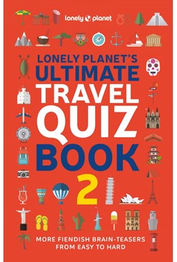 Lonely Planet's Ultimate Travel Quiz Book 2