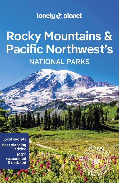 Rocky Mountains & Pacific Norhtwest's National Parks, Lonely Planet (1st ed. Jan. 23)