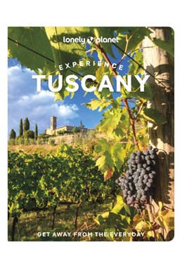 Experience Tuscany, Lonely Planet (1 st ed. Feb. 23)