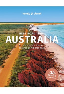 Best Road Trips Australia, Lonely Planet (4th ed. Aug. 24)