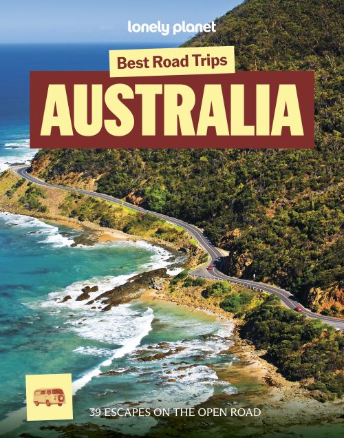 Best Road Trips Australia, Lonely Planet (5th ed. Sep. 26)