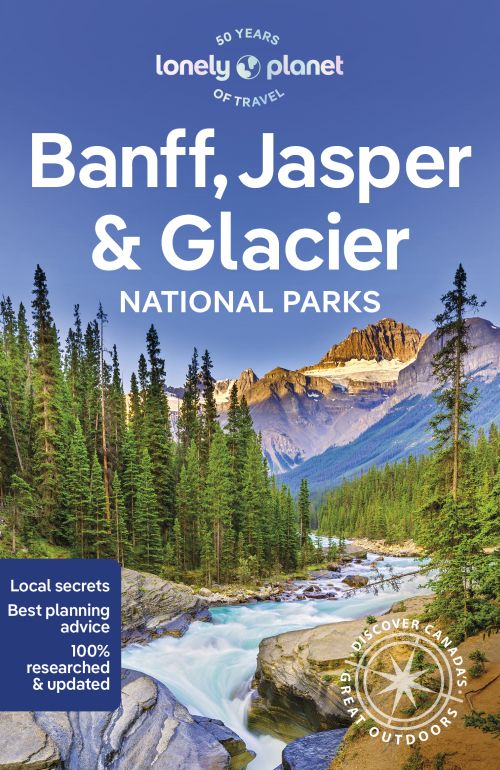 Banff, Jasper and Glacier National Parks, Lonely Planet (7th ed. Feb. 24)