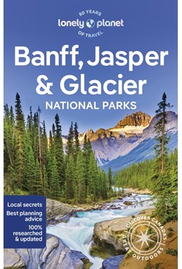 Banff, Jasper and Glacier National Parks, Lonely Planet (7th ed. Feb. 24)