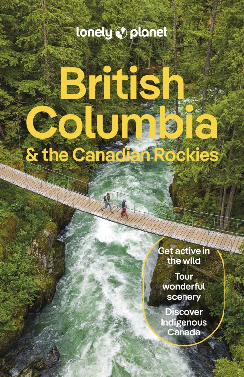 British Columbia & the Canadian Rockies, Lonely Planet (10th ed. May 24)