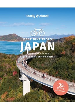Best Bike Rides Japan, Lonely Planet (1st ed. Oct. 25)