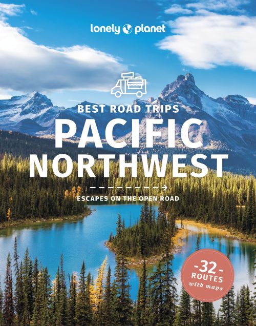 Best Road Trips Pacific Northwest, Lonely Planet (6th ed. Jan. 24)