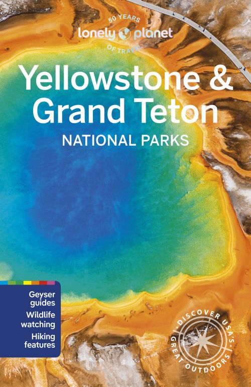 Yellowstone & Grand Teton National Parks, Lonely Planet (7th ed. Feb. 24)