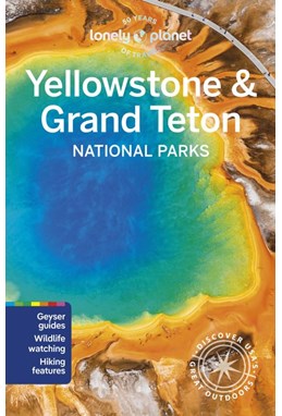 Yellowstone & Grand Teton National Parks, Lonely Planet (7th ed. Feb. 24)
