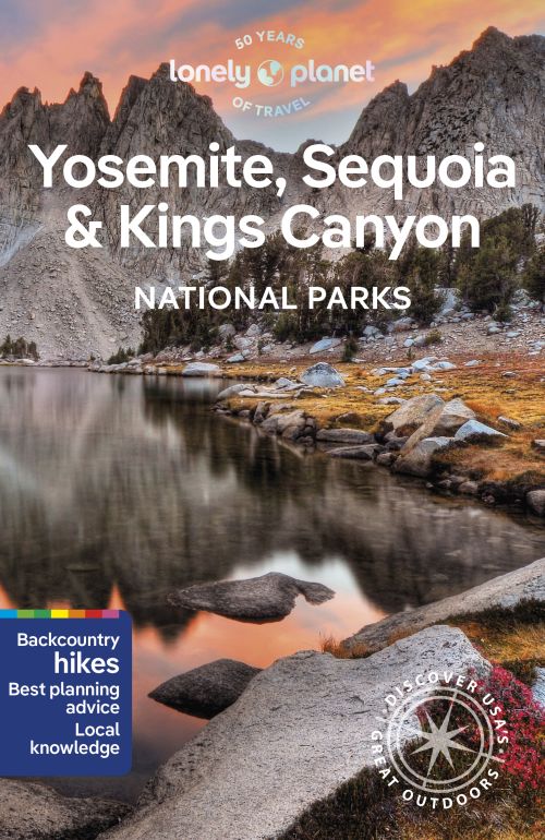 Yosemite, Sequoia & Kings Canyon National Parks, Lonely Planet (7th ed. Mar. 24)